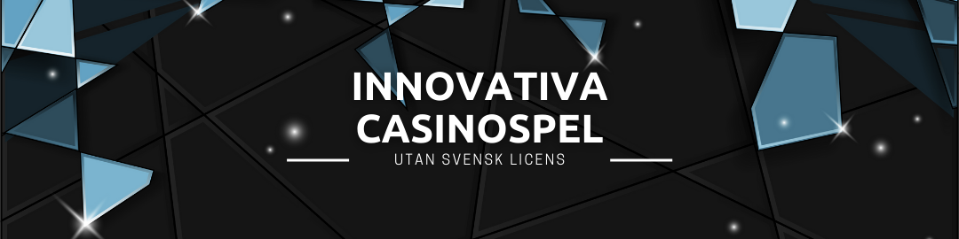 Innovativa Casinospel utan svensk licens
