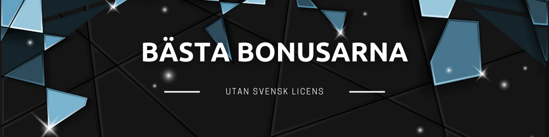 bästa bonusarna utan svensk licens