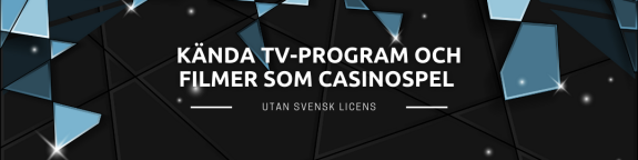 Kända tv-program och filmer som casinospel