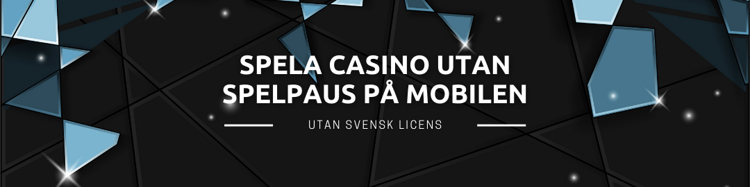 Spela casino utan Spelpaus på mobilen