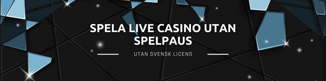 Spela live casino utan Spelpaus